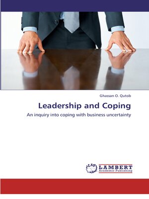 cover image of Leadership and Coping: an Inquiry Into Coping With Business Uncertainty